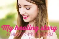 My Healing Journey: Overcoming Hashimoto’s and Leaky Gut