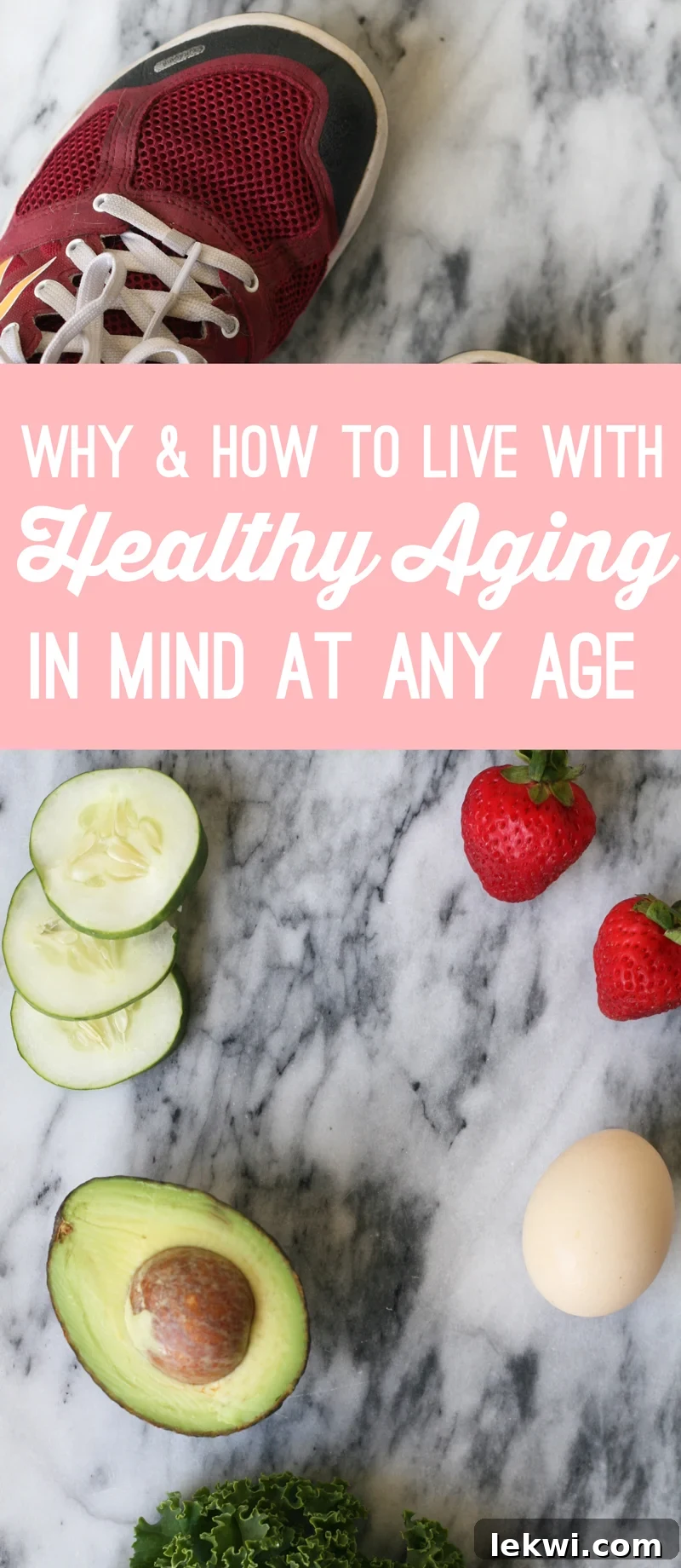 A vibrant collage depicting elements of healthy aging: fresh produce, active lifestyle, and natural beauty products, with the title 'Why & How to Live With Healthy Aging in Mind at Any Age'.