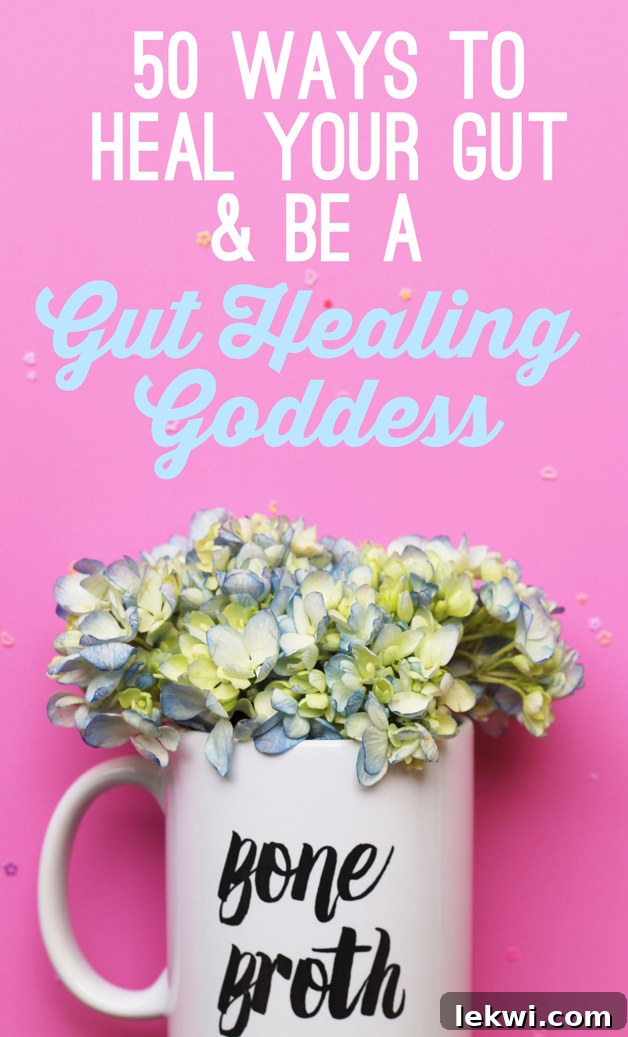 50 Ways to Heal Your Gut & Be A Gut Healing Goddess